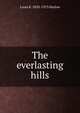 The everlasting hills, Louis K. 1850-1913 Harlow 