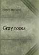 Gray roses, Henry Harland 