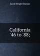 California '46 to '88;, Jacob Wright Harlan 