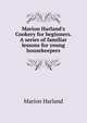 Marion Harland's Cookery for beginners. A series of familiar lessons for young housekeepers, Marion Harland 