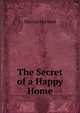 The Secret of a Happy Home, Marion Harland 