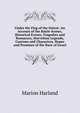 Under the Flag of the Orient: An Account of the Battle Scenes, Historical Events, Tragedies and Romances, Marvelous Legends, Customs and Characters, Hopes and Promises of the Race of Israel, Marion Harland 
