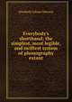 Everybody's shorthand; the simplest, most legible, and swiftest system of phonography extant, Elizabeth Gilmer Harmon 