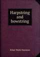 Harpstring and bowstring, Ethel Wahl Harmon 