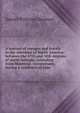 A journal of voyages and travels in the interiour of North America: between the 47th and 58th degrees of north latitude, extending from Montreal . occurrences, during a residence of nine, Daniel Williams Harmon 