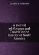 A Journal of Voyages and Travels in the Interior of North America, DANIEL W. HARMON 