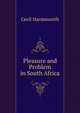 Pleasure and Problem in South Africa, Cecil Harmsworth 