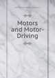 Motors and Motor-Driving, Alfred C[harles William] Harmsworth 
