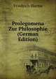 Prolegomena Zur Philosophie (German Edition), Friedrich Harms 