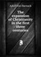 The expansion of Christianity in the first three centuries, Adolf von Harnack 