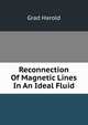 Reconnection Of Magnetic Lines In An Ideal Fluid, Grad Harold 