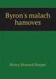 Byron's malach hamoves, Henry Howard Harper 