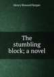The stumbling block; a novel, Henry Howard Harper 