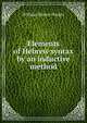 Elements of Hebrew syntax by an inductive method, William Rainey Harper 