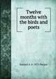 Twelve months with the birds and poets, Samuel A. b. 1875 Harper 
