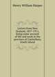 Letters from New Zealand, 1857-1911, being some account of life and work in the province of Canterbury, South Island, Henry William Harper 