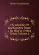 The Manchester and Glasgow Road: This Way to Gretna Green, Volume 2, Charles George Harper 