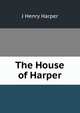The House of Harper, J Henry Harper 