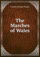 The Marches of Wales, Charles George Harper 