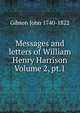 Messages and letters of William Henry Harrison Volume 2, pt.1, Gibson John 1740-1822 