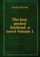 The hen-pecked husband: a novel Volume 1, Scott Harriet 