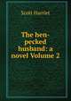 The hen-pecked husband: a novel Volume 2, Scott Harriet 