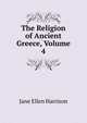 The Religion of Ancient Greece, Volume 4, Jane Ellen Harrison 