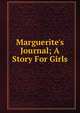 Marguerite's Journal; A Story For Girls, 
