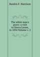 The white man's grave: a visit to Sierra Leone, in 1834 Volume v. 2, Rankin F. Harrison 