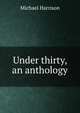 Under thirty, an anthology, Michael Harrison 