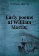 Early poems of William Morris;, Morris William 