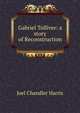 Gabriel Tolliver: a story of Reconstruction, Harris, Joel Chandler, 1848-1908 