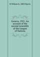 Geneva, 1921. An account of the second Assembly of the League of Nations, H Wilson b. 1883 Harris 