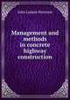 Management and methods in concrete highway construction, John Leman Harrison 