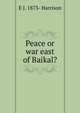 Peace or war east of Baikal?, E J. 1873- Harrison 
