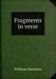 Fragments in verse, William Harrison 