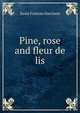 Pine, rose and fleur de lis, Susie Frances Harrison 