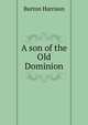 A son of the Old Dominion, Burton Harrison 