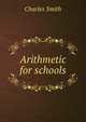 Arithmetic for schools, Charles Smith 