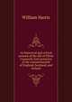 An historical and critical account of the life of Oliver Cromwell, lord protector of the commonwealth of England, Scotland, and Ireland, William Harris 