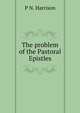 The problem of the Pastoral Epistles, P N. Harrison 
