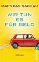 Wir tun es für Geld, Matthias Sachau 