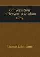 Conversation in Heaven: a wisdom song, Thomas Lake Harris 