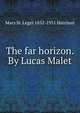 The far horizon. By Lucas Malet, Mary St. Leger 1852-1931 Harrison 