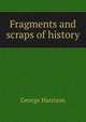 Fragments and scraps of history, George Harrison 