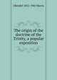 The origin of the doctrine of the Trinity, a popular exposition, J Rendel 1852-1941 Harris 