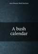 A bush calendar, Amy Eleanor Mack Harrison 