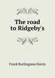 The road to Ridgeby's, Frank Burlingame Harris 