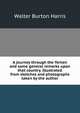 A journey through the Yemen and some general remarks upon that country. Illustrated from sketches and photographs taken by the author, Walter Burton Harris 