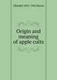 Origin and meaning of apple cults, J Rendel 1852-1941 Harris 